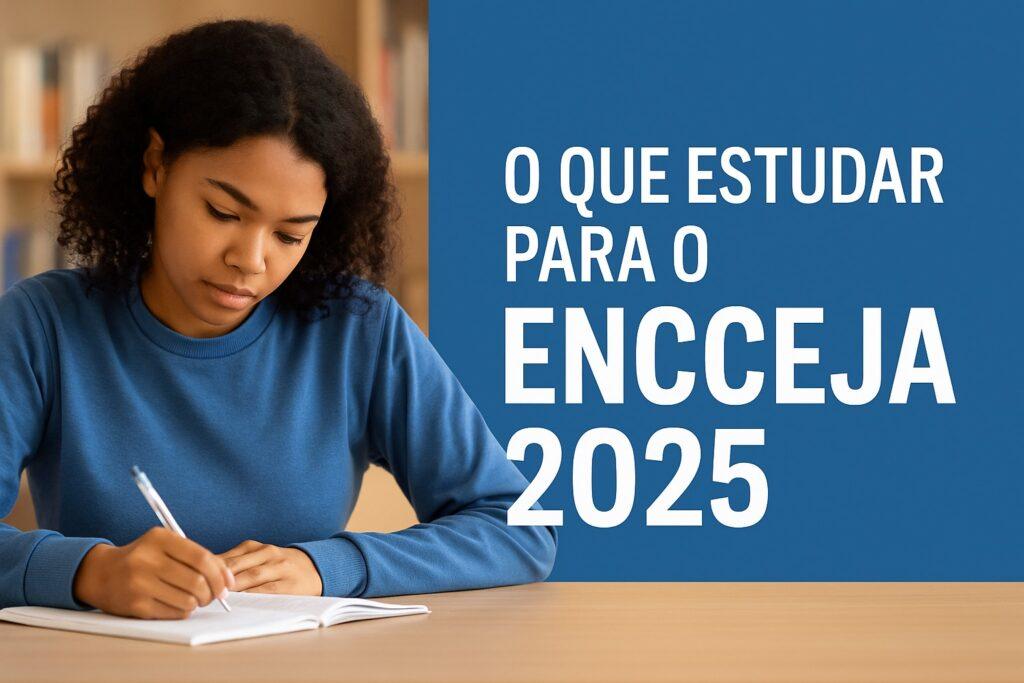 O que Estudar para o Encceja 2025