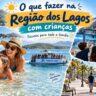 O que fazer na Região dos Lagos com crianças e passeios para toda a família