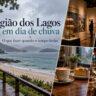 Região dos Lagos em dia de chuva com opções de passeios e atrações cobertas